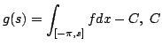 $\displaystyle g(s)=\int_{[-\pi,s]}fdx-C,\ C$