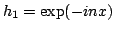 $ h_1=\exp(-inx)$
