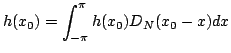 $\displaystyle h(x_0)=\int_{-\pi}^{\pi}h(x_0)D_N(x_0-x)dx$