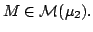 $ M\in\mathcal M(\mu_2).$