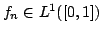 $ f_n\in L^1([0,1])$