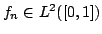 $ f_n\in L^2([0,1])$