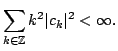 $\displaystyle \sum\limits_{k\in\mathbb{Z}} k^2\vert c_k\vert^2<\infty.$