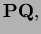 $ {\bf PQ},$