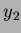 $\displaystyle y_2$