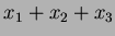 $\displaystyle x_1 + x_2 + x_3$