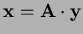 $ {\bf x}={\bf A}\cdot{\bf y}$