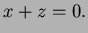 $ x+z=0.$
