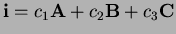 ${\bf i}=c_1{\bf A}+c_2{\bf B} + c_3{\bf C}$