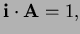 $ {\bf i\cdot A}=1,$