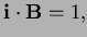 $ {\bf i\cdot B}=1,$