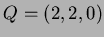 $ Q=(2,2,0)$