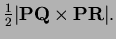 $ \frac12\vert\bf {PQ}\times\bf {PR}\vert.$