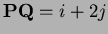 $ {\bf {PQ}}=i+2j$