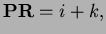 $ {\bf {PR}}=i+k,$