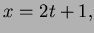 $ x=2t+1,$