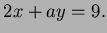 $\displaystyle 2x+ay=9.$