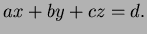 $\displaystyle ax+by+cz=d.$