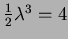 $ \frac12\lambda^3=4$