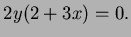 $ 2y(2+3x)=0.$