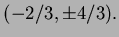 $ (-2/3,\pm4/3).$