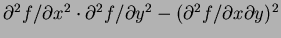 $ \partial^2 f/\partial x^2\cdot\partial^2 f/\partial
y^2-(\partial^2f/\partial x\partial y)^2$