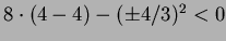 $ 8\cdot (4-4)-(\pm 4/3)^2<0$