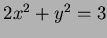 $ 2x^2+y^2=3$