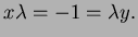 $ x\lambda =-1=\lambda y.$