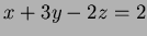 $ x+3y-2z=2$