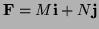 $ {\bf F}=M{\bf i}+N{\bf j}$