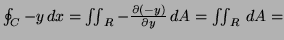 $ \oint_C -y \, dx = \iint_R -
\frac{\partial(-y)}{\partial y} \, dA = \iint_R \, dA = $