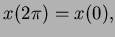 $ x(2\pi)=x(0),$