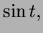 $ \sin t,$