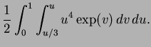 $\displaystyle \frac12\int^1_0 \int^{u}_{u/3} u^4 \exp(v) \, dv \, du.$