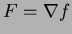 $ F= \nabla f$