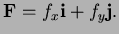 $ {\bf F}=f_x{\bf i}+f_y{\bf j}.$
