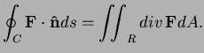 $\displaystyle \oint_C{\bf F}\cdot{\bf\hat n}ds=\iint_R \mathop{div}{\bf F}dA.$