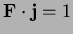 $ {\bf F}\cdot{\bf j}=1$
