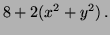 $\displaystyle 8 + 2(x^2 + y^2) \, .$