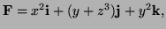 $ {\bf F}=x^2{\bf i}+(y+z^3){\bf j}+y^2{\bf k},$