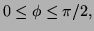 $ 0\le\phi\le \pi/2,$