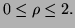 $ 0\le\rho\le2.$