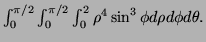 $ \int_0^{\pi/2}\int_0^{\pi/2}\int_0^2 \rho^4\sin^3\phi d\rho d\phi
d\theta.$