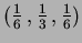 $(\frac{1}{6}\, , \frac{1}{3} \, , \frac{1}{6})$