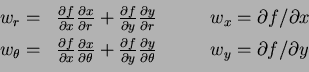 \begin{eqnarray*}
\begin{array}{lll}
w_r = & \frac{\partial f}{\partial x} \fra...
...heta} \qquad &
w_y= \partial f / \partial y \\ [1ex]
\end{array}\end{eqnarray*}