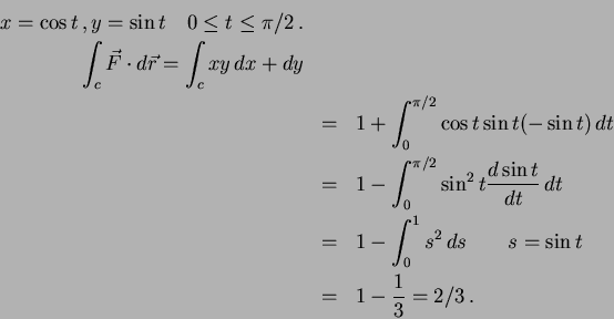 \begin{eqnarray*}
x= \cos t \, , y= \sin t \quad 0 \leq t \leq \pi/2 \, .\\
\i...
..._0 s^2 \, ds \qquad s= \sin t \\
&=& 1 - \frac{1}{3} = 2/3 \, .
\end{eqnarray*}