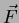$\vec{F}$