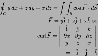 \begin{eqnarray*}
\oint_C y \, dx + z \, dy + x \, dz = \int\int_S \cos \vec{F}...
...{array}\right\vert \\
= - \hat{{\bf i}} - \hat{\bf j} - \hat{k}
\end{eqnarray*}