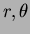 $r, \theta$